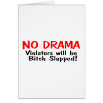No Drama Violators Will Be Bitch Slapped Card