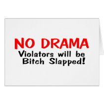 No Drama Violators Will Be Bitch Slapped cards
