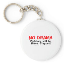 No Drama Violators Will Be Bitch Slapped Key Chain
