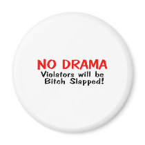 No Drama Violators Will Be Bitch Slapped Fridge Magnet