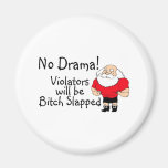No Drama Violators Will Be Bitch Slapped Fridge Magnet