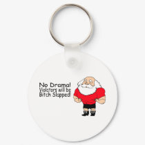 No Drama Violators Will Be Bitch Slapped Santa keychains