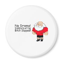 No Drama Violators Will Be Bitch Slapped Santa magnets by CelebrationZazzle No Drama Violators Will Be Bitch Slapped Santa magnets