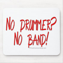 No Drummer? No Band! mousepads by DrummerGiftShop No Drummer? No Band! mousepads