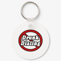 No Drunk Dialing keychains