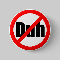 "No Duh" Button