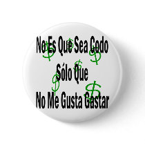 No Es Que Sea Codo Solo Que No Me Gusta Gastar buttons