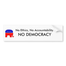 No Ethics, No accountability. . . NO DEMOCRACY bumper stickers by Ketner1 No Ethics, No accountability. . . NO DEMOCRACY bumper stickers