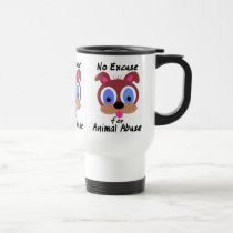 No Excuse for Animal Abuse Travel Mugs