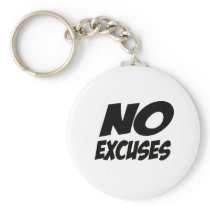 No Excuses! Key Chains