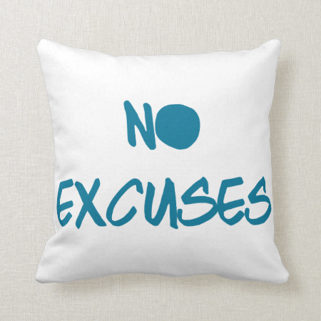 No Excuses Pillow