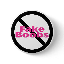 No Fake Boobs buttons by TeeZazzle No Fake Boobs buttons