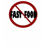 No Fast Food T-shirts