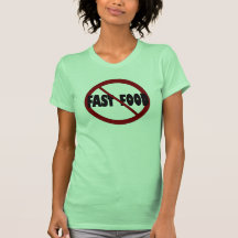 No Fast Food Tshirts