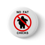 No Fat Chicks Pins