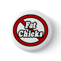 No Fat Chicks buttons by Funny_MoFo_Shirts No Fat Chicks buttons