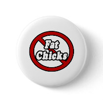 No Fat Chicks Pinback Button