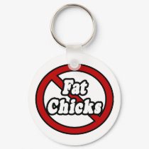 No Fat Chicks keychains by Funny_MoFo_Shirts No Fat Chicks keychains
