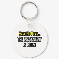 No Fear...Accountant Is Here keychains
