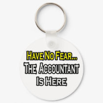 No Fear...Accountant Is Here keychains