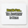 No Fear...Accountant Is Here Mouse Mats