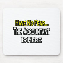 No Fear...Accountant Is Here mousepads by accountantshirts No Fear...Accountant Is Here mousepads