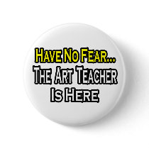 No Fear...Art Teacher buttons by artteachershirts No Fear...Art Teacher buttons