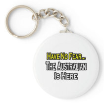 No Fear...Australian Is Here Keychains
