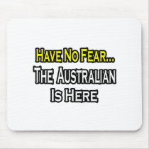 No Fear...Australian Is Here Mousepad