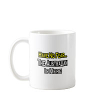 No Fear...Australian Is Here Mugs
