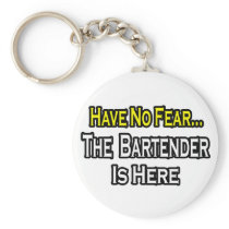 No Fear...Bartender Is Here Key Chain