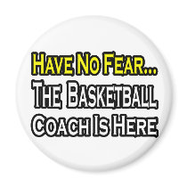 No Fear...Basketball Coach magnets by basketballcoachgifts No Fear...Basketball Coach magnets
