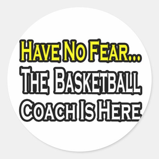 No Fear...Basketball Coach Round Sticker
