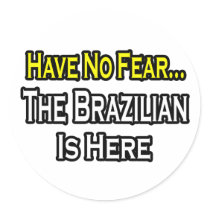 No Fear...Brazilian Is Here stickers by Brazilian_Pride No Fear...Brazilian Is Here stickers