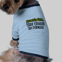 No Fear...Coach Pet Clothes