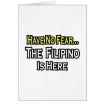 No Fear...Filipino Is Here Greeting Cards