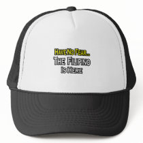 No Fear...Filipino Is Here Hat