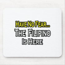 No Fear...Filipino Is Here Mouse Pad