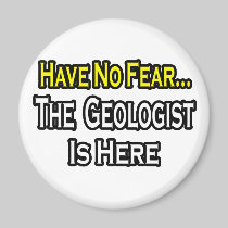 No Fear...Geologist Magnet