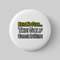No Fear...Golf Coach Pinback Button