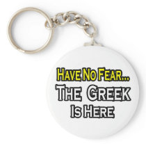 No Fear...Greek Is Here Key Chain