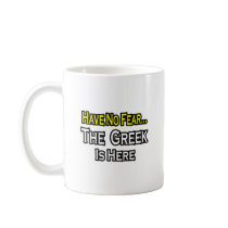No Fear...Greek Is Here mugs by Greek_Pride No Fear...Greek Is Here mugs