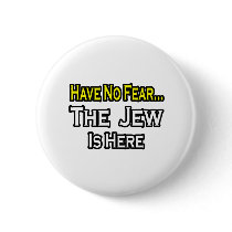 No Fear...Jew Is Here buttons