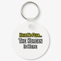 No Fear...Korean Is Here keychains