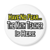 No Fear...Math Teacher magnets by mathteachershirts No Fear...Math Teacher magnets