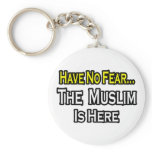 No Fear...Muslim Is Here Keychain