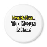 No Fear...Muslim Is Here Refrigerator Magnet