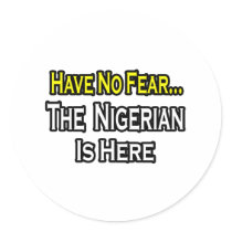 No Fear...Nigerian Is Here stickers by Nigerian_Pride No Fear...Nigerian Is Here stickers