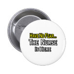No Fear...Nurse Is Here Button