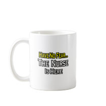 No Fear...Nurse Is Here Mug